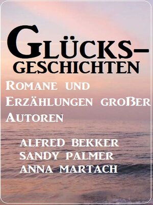 cover image of Glücksgeschichten--Romane und Erzählungen großer Autoren